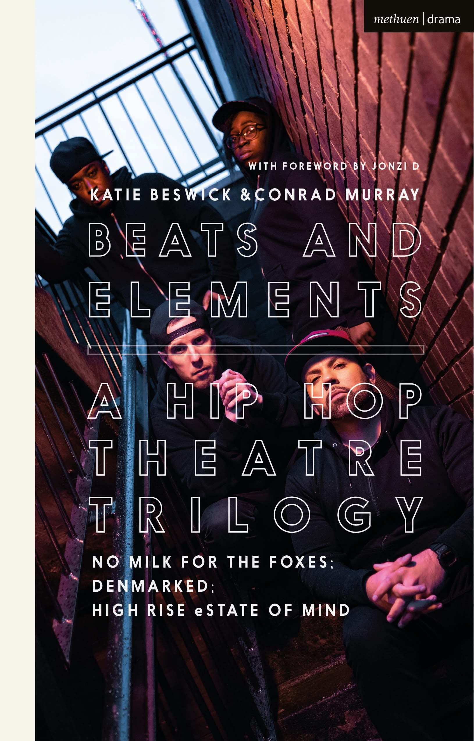Beats and Elements: A Hip Hop Theatre Trilogy: No Milk for the Foxes; DenMarked; High Rise eState of Mind Drama