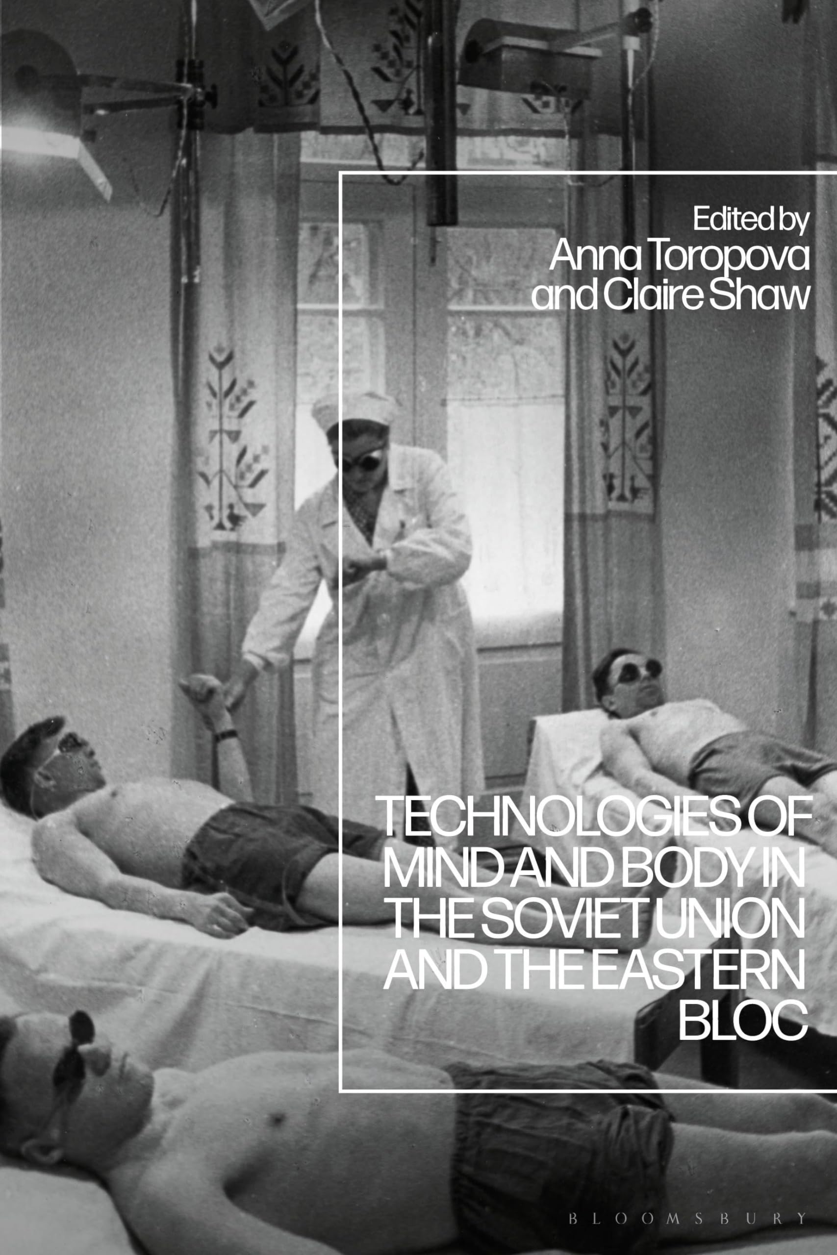 Technologies of Mind and Body in the Soviet Union and the Eastern Bloc Medicine