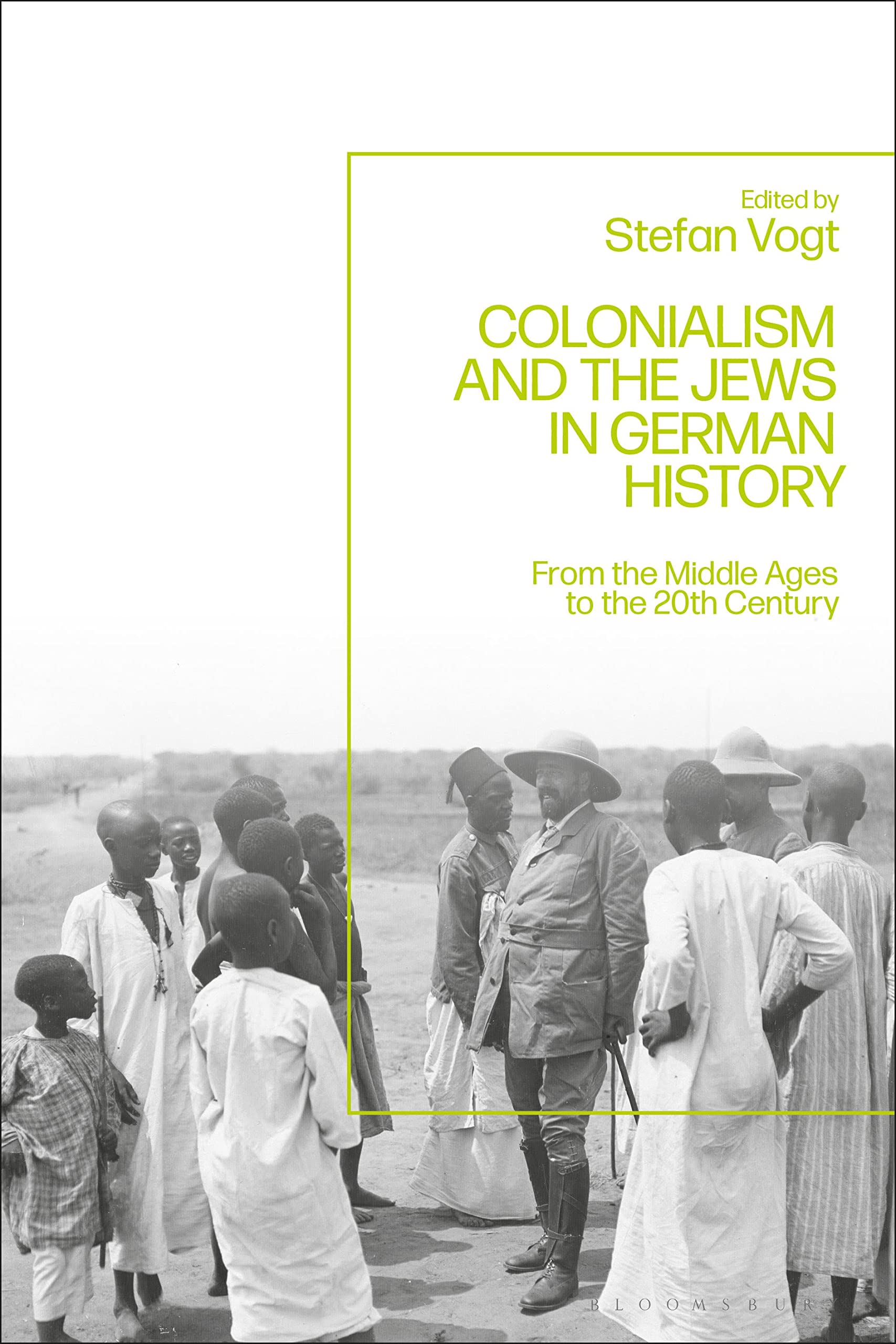 Colonialism and the Jews in German History: From the Middle Ages to the Twentieth Century Politics & History