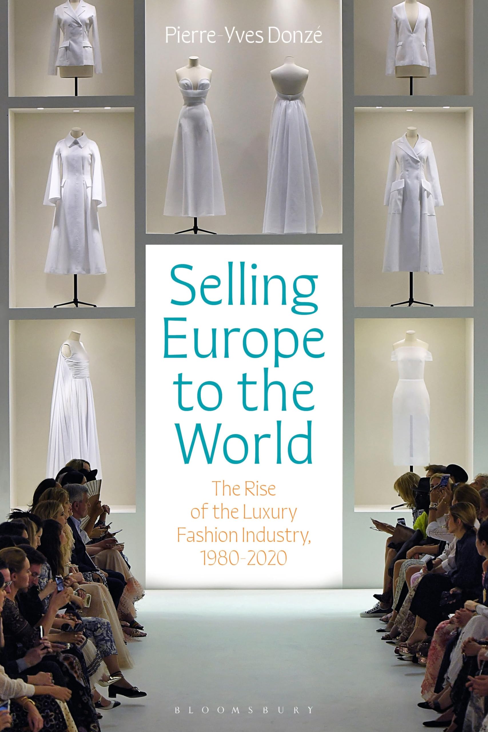Selling Europe to the World: The Rise of the Luxury Fashion Industry, 1980-2020 Business, Finance & Career