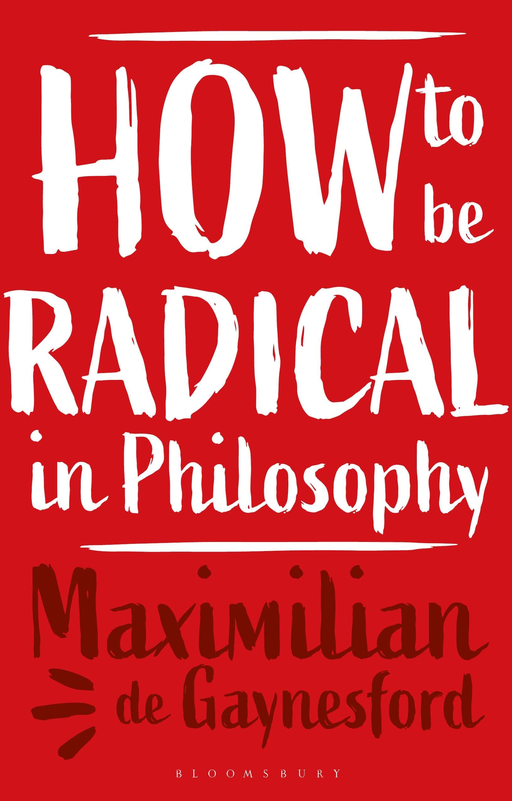 How to be Radical in Philosophy Philosophy