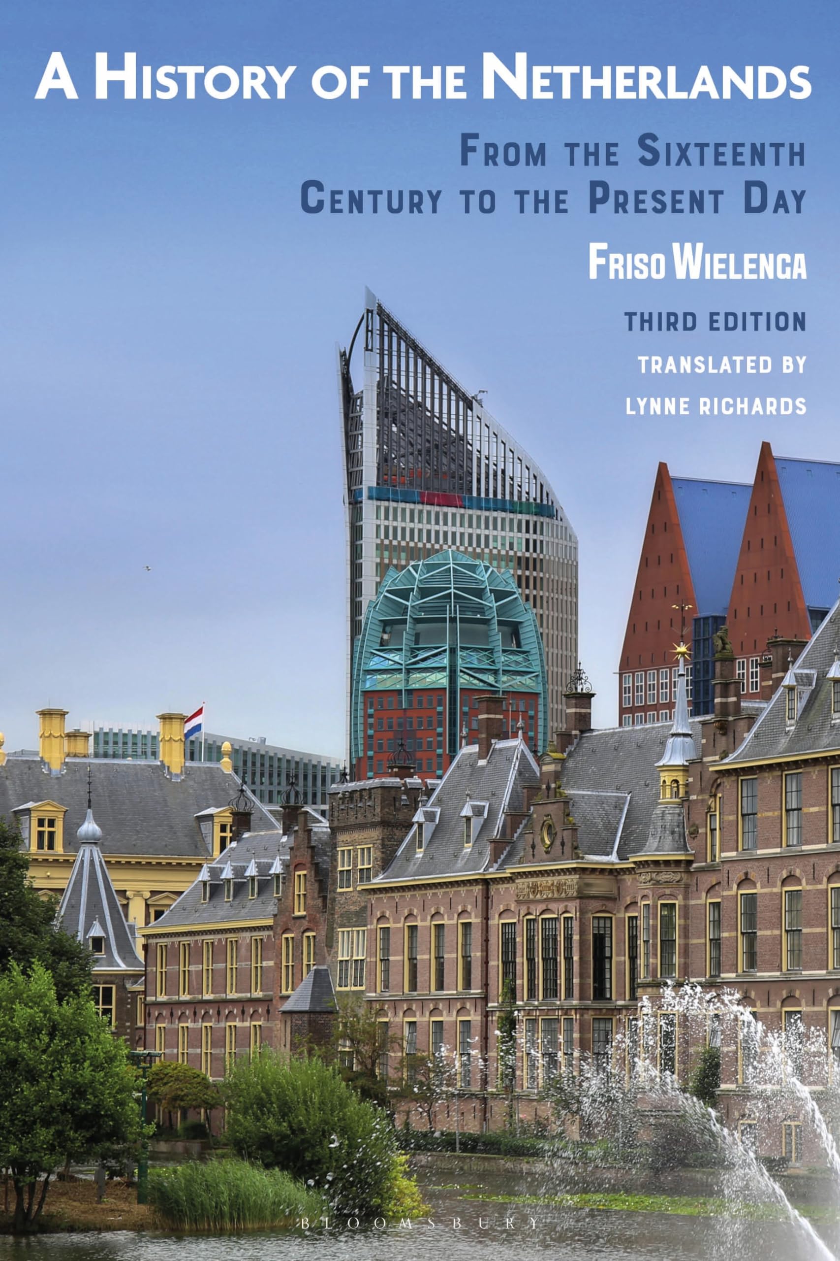 A History of the Netherlands: From the Sixteenth Century to the Present Day Politics & History
