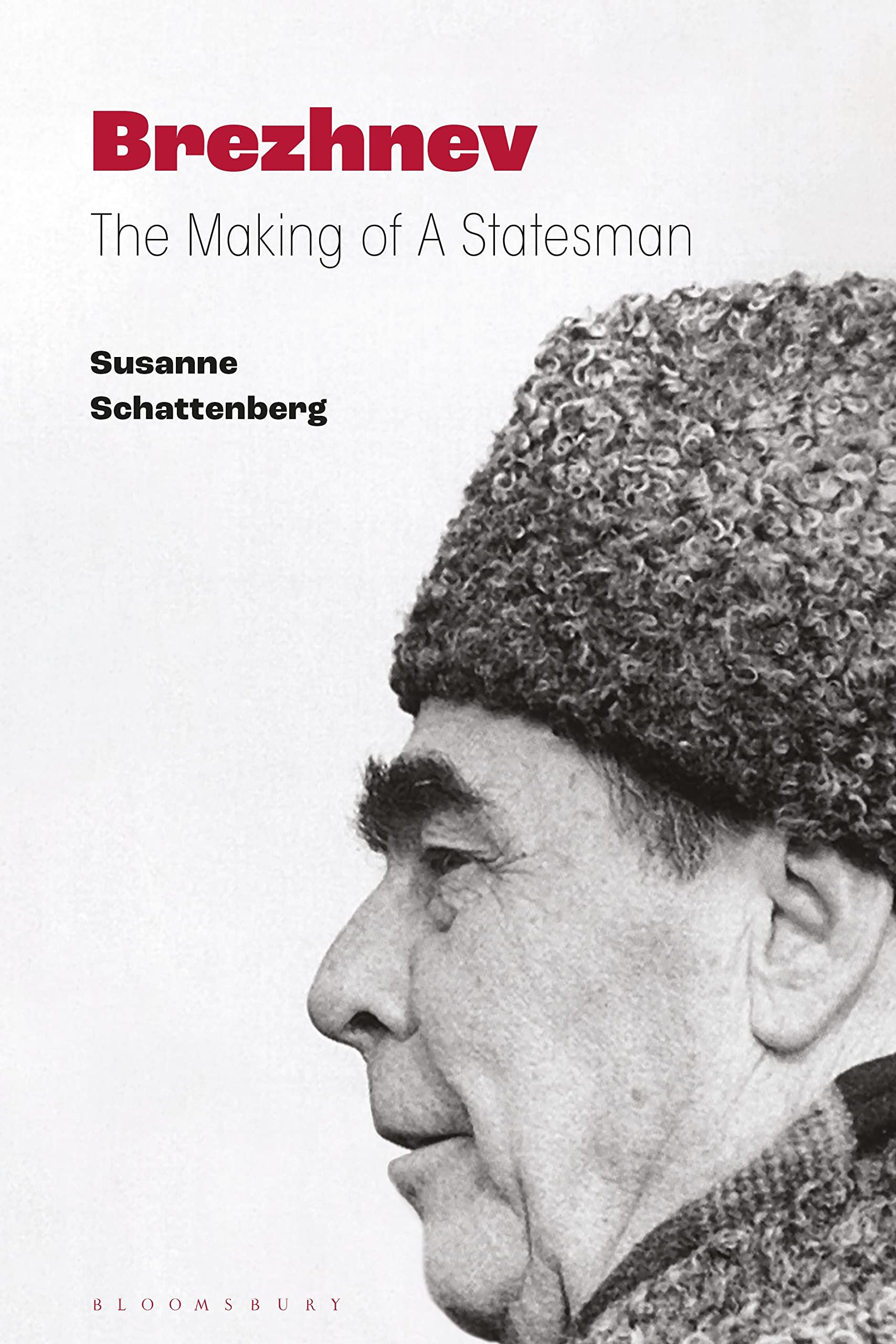 Brezhnev: The Making of a Statesman Politics & Society
