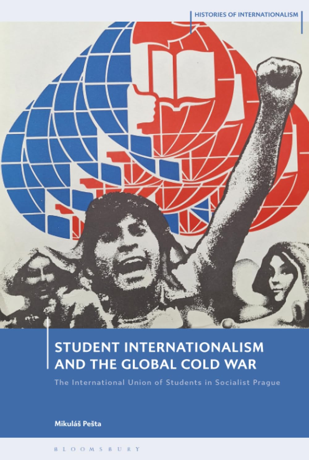 Student Internationalism and the Global Cold War Politics & History