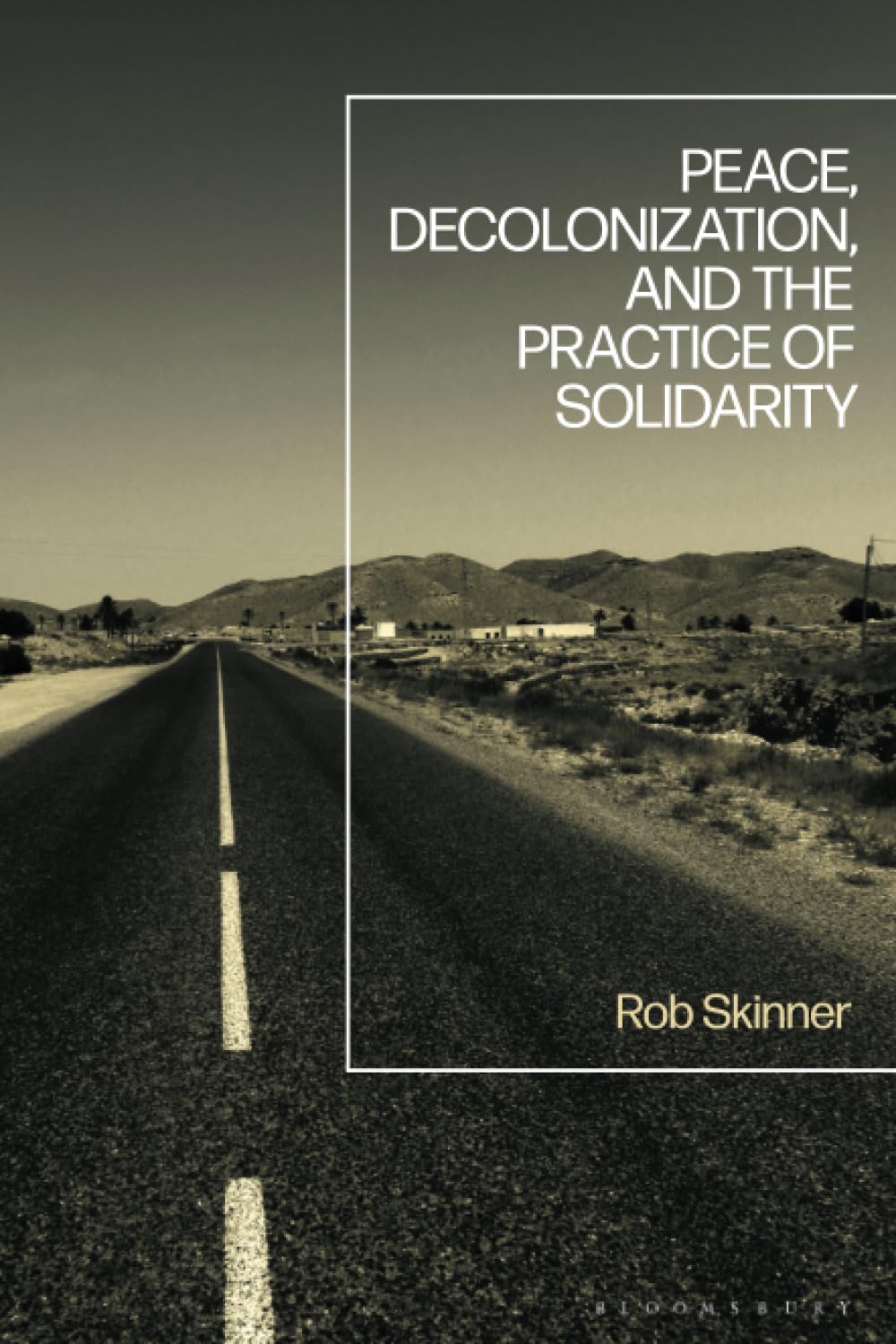 Peace, Decolonization, and the Practice of Solidarity Politics & History