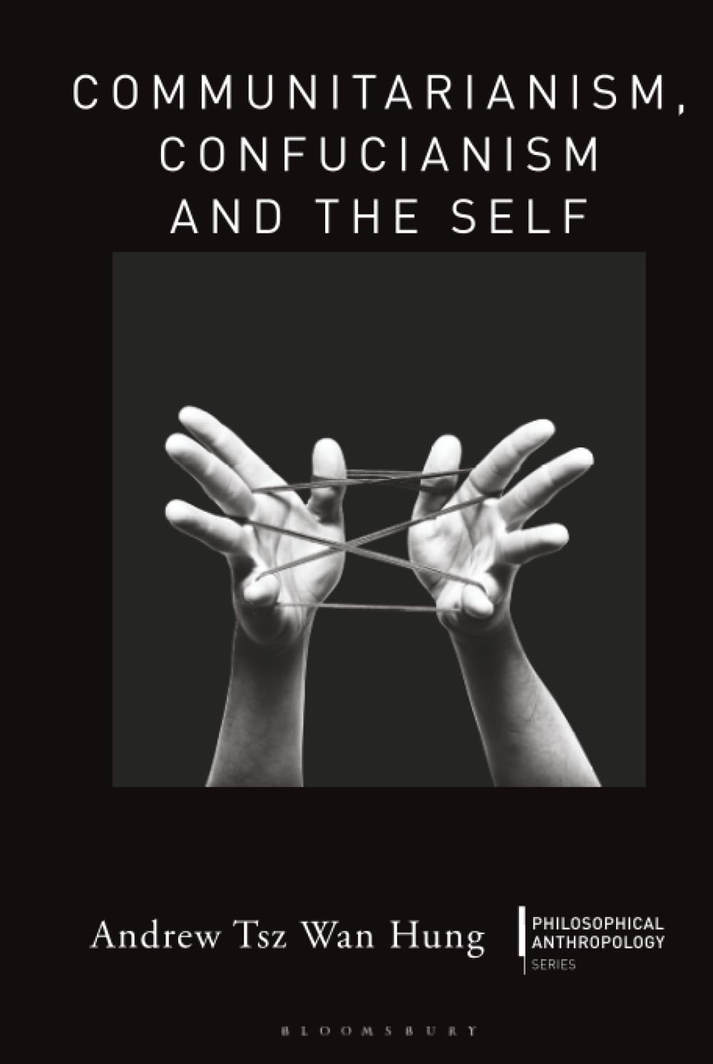 Communitarianism, Confucianism and the Self Philosophy