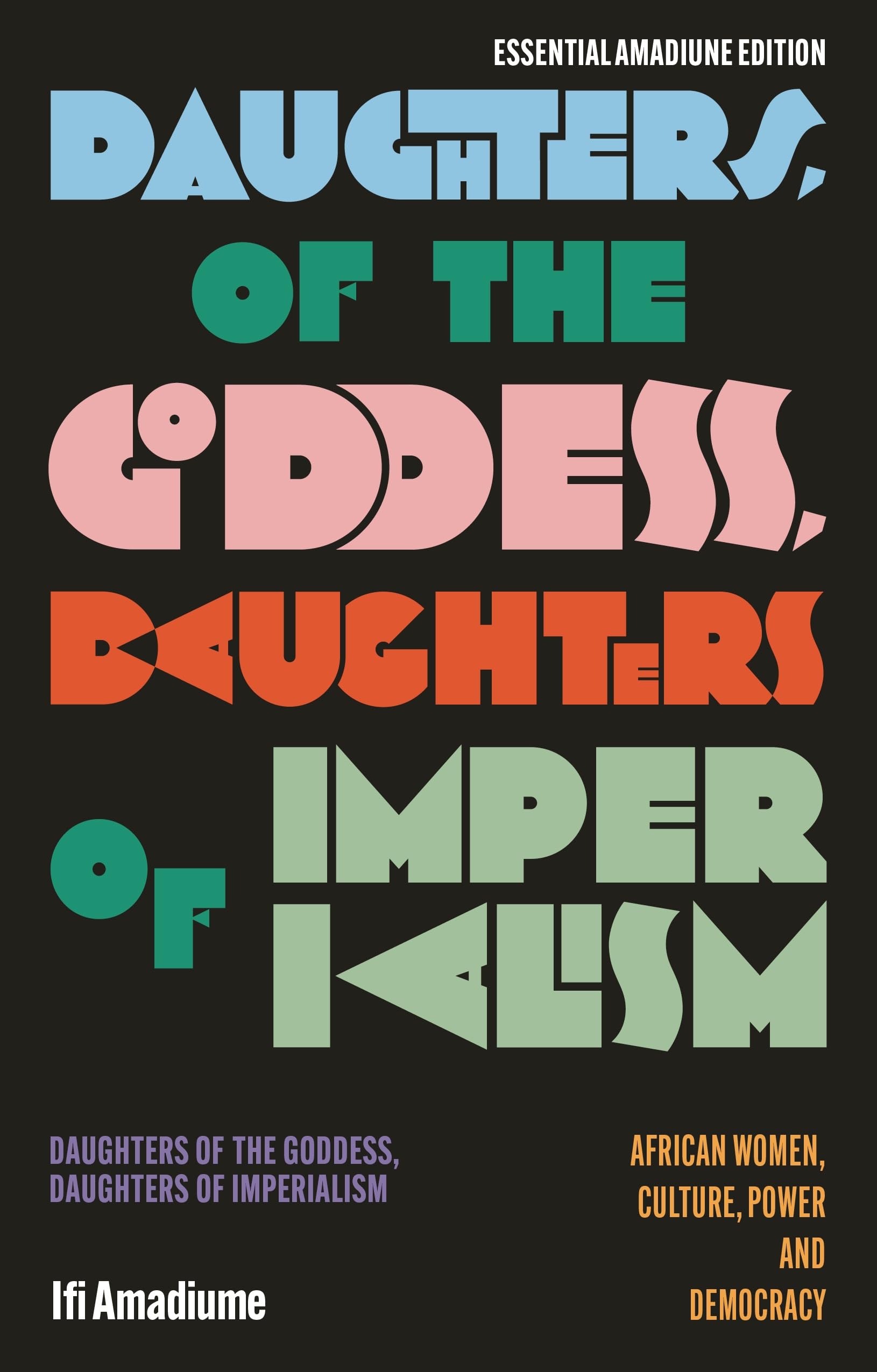 Daughters of the Goddess, Daughters of Imperialism: African Women, Culture, Power and Democracy (Essential Amadiume) Books