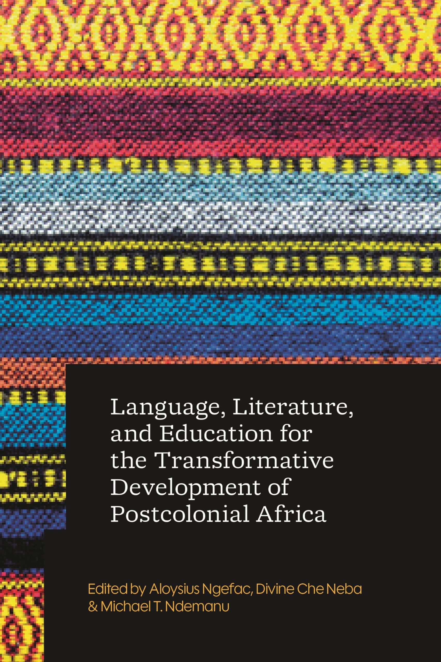 Language, Literature, and Education for the Transformative Development of Postcolonial Africa Contemporary literature