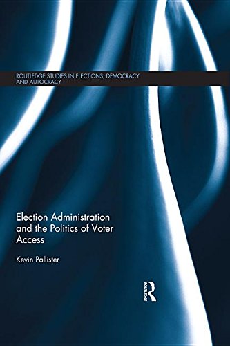 Election Administration and the Politics of Voter Access book