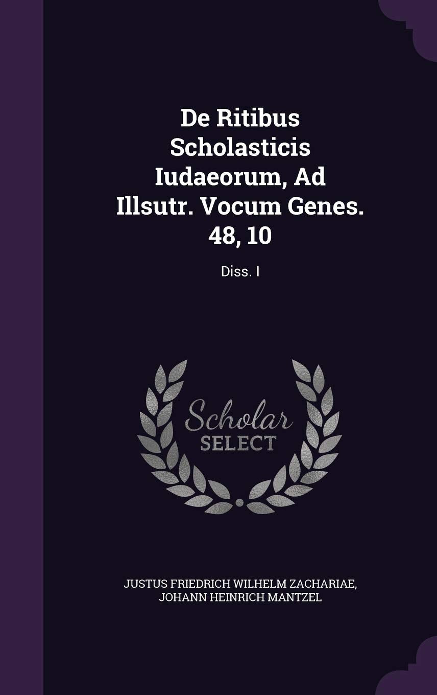 de Ritibus Scholasticis Iudaeorum, Ad Illsutr. Vocum Genes. 48, 10: Diss. I Politics & History