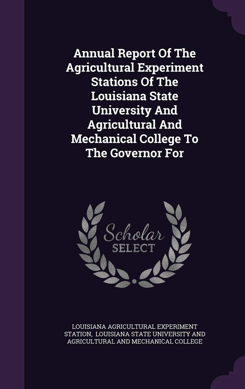 Annual Report of the Agricultural Experiment Stations of the Louisiana State University and Agricultural and Mechanical College to the Governor for Politics & History