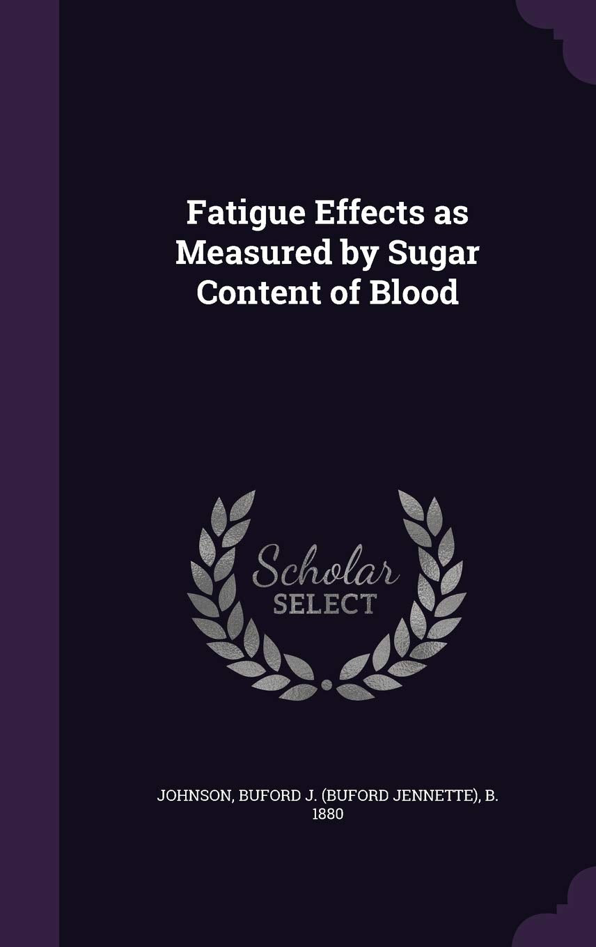 Fatigue Effects as Measured by Sugar Content of Blood Politics & History