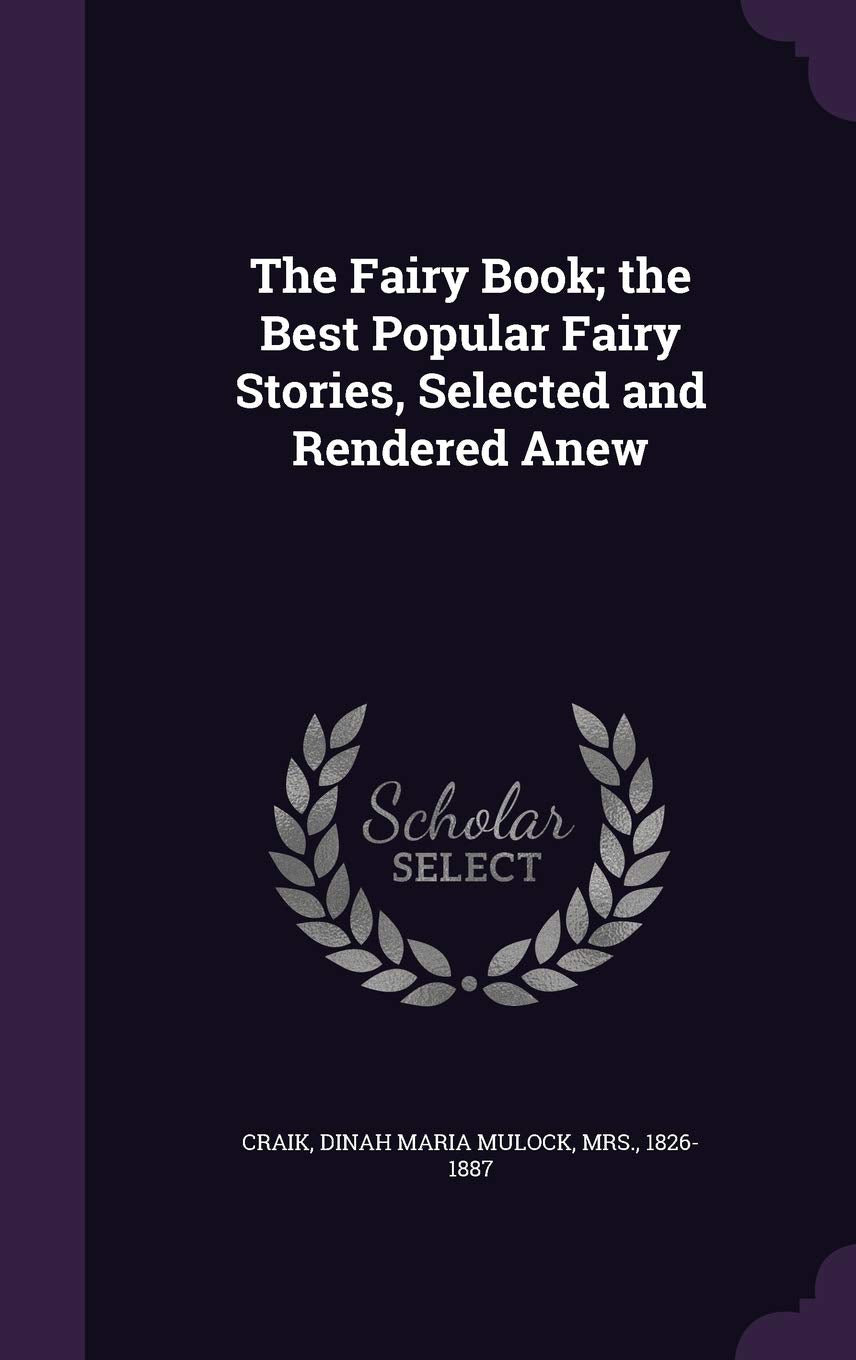 The Fairy Book; the Best Popular Fairy Stories, Selected and Rendered Anew Politics & History
