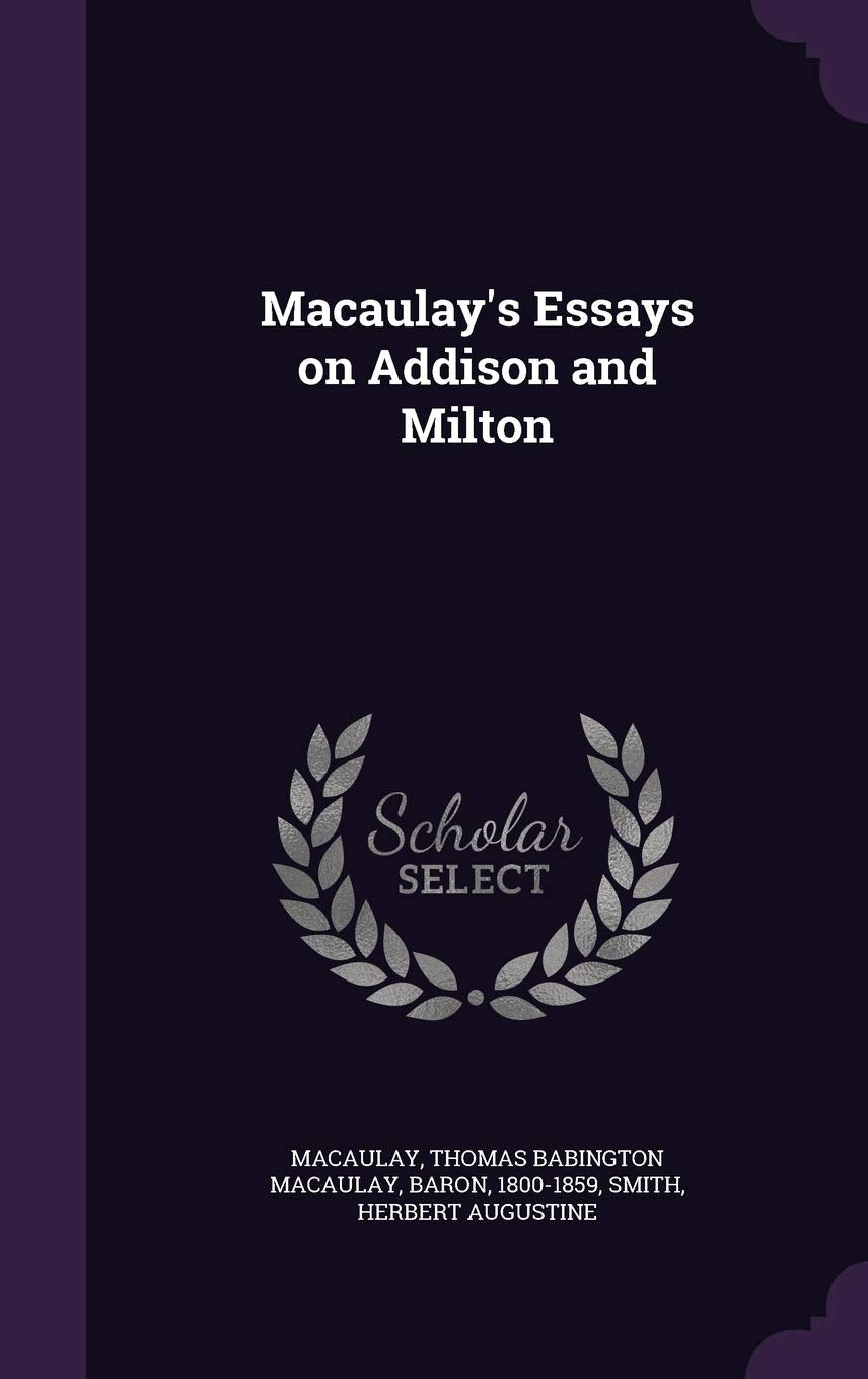 Macaulay's Essays on Addison and Milton Essays & Short Stories