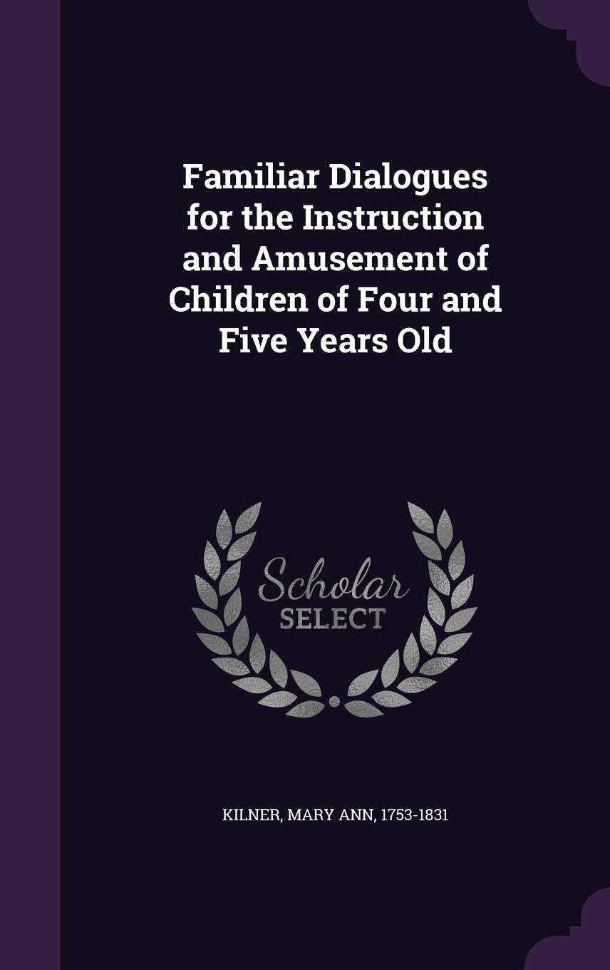Familiar Dialogues for the Instruction and Amusement of Children of Four and Five Years Old Politics & History