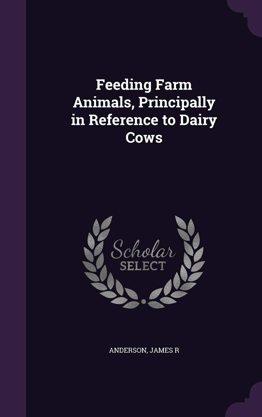 Feeding Farm Animals, Principally in Reference to Dairy Cows Natural Sciences