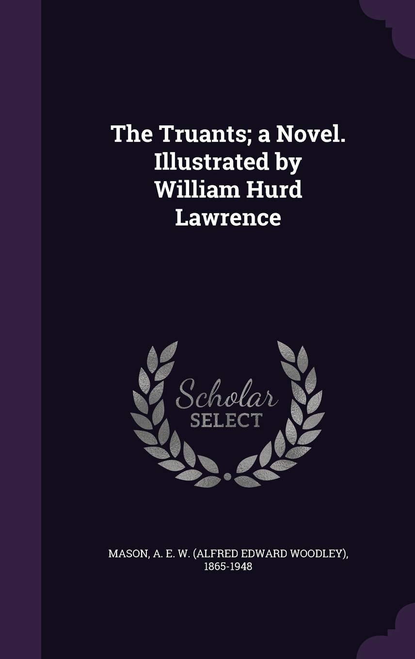 The Truants; A Novel. Illustrated by William Hurd Lawrence Politics & History