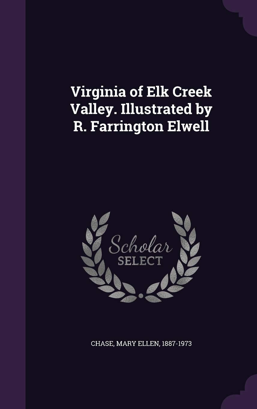 Virginia of Elk Creek Valley. Illustrated by R. Farrington Elwell Politics & History