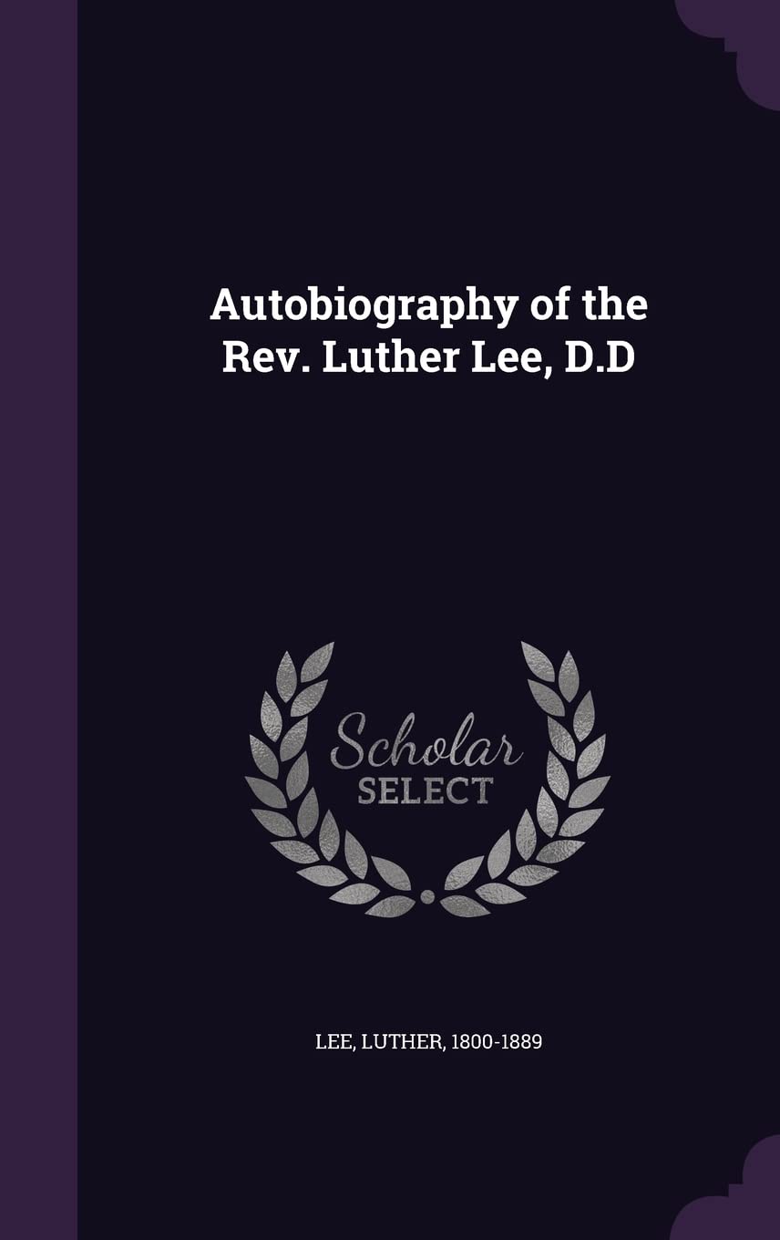 Autobiography of the Rev. Luther Lee, D.D Politics & History