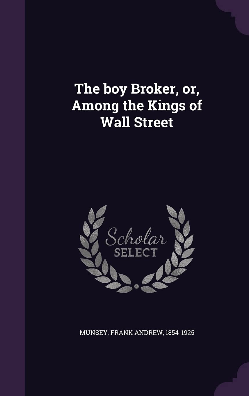 The Boy Broker, Or, Among the Kings of Wall Street Politics & History