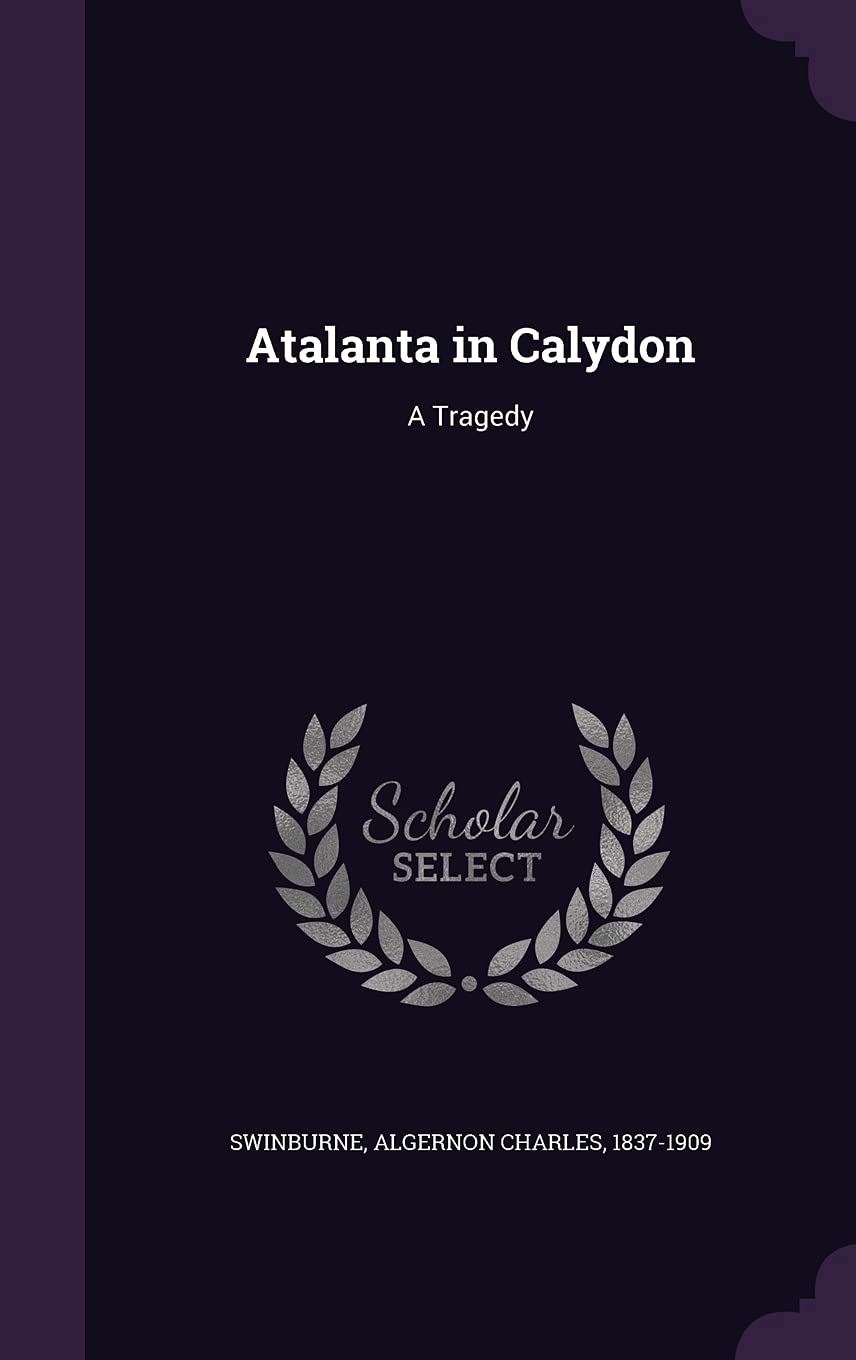 Atalanta in Calydon: A Tragedy Poetry