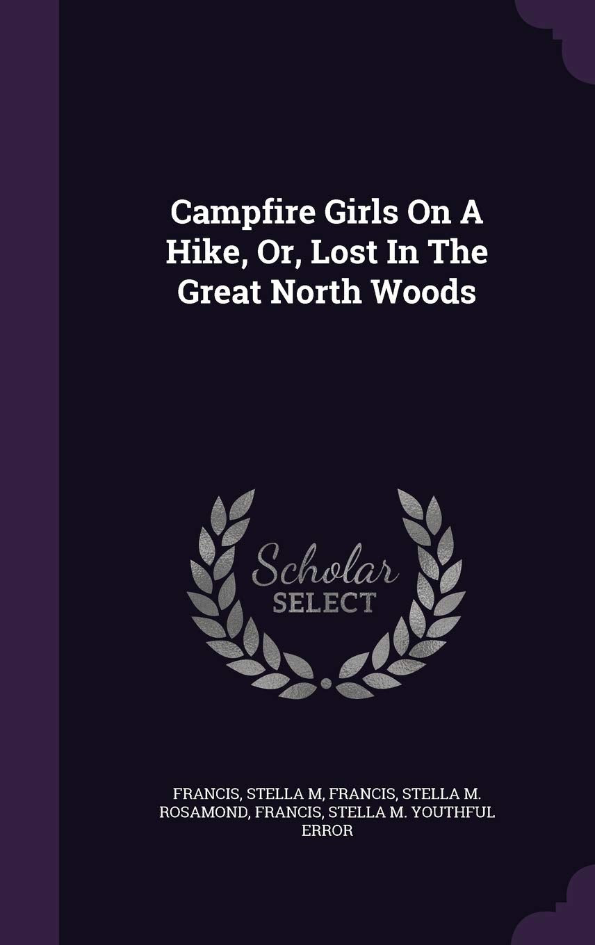 Campfire Girls On A Hike, Or, Lost In The Great North Woods Politics & History