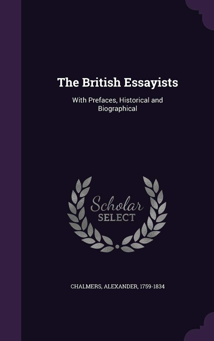 The British Essayists: With Prefaces, Historical and Biographical Contemporary literature