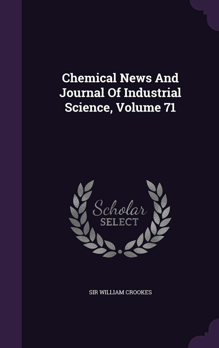 Chemical News And Journal Of Industrial Science, Volume 71 Politics & History