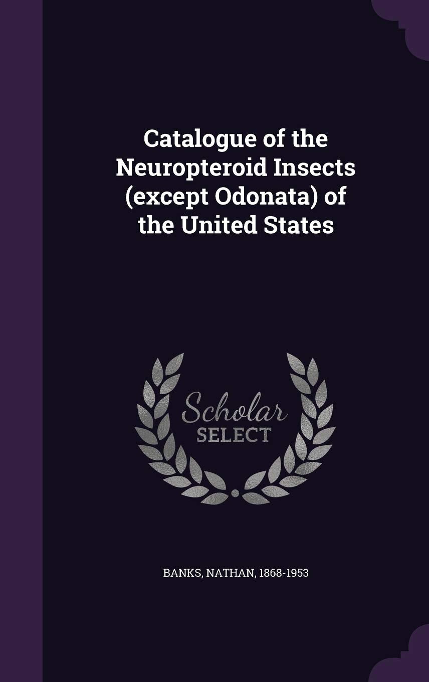 Catalogue of the Neuropteroid Insects (except Odonata) of the United States Contemporary literature Books