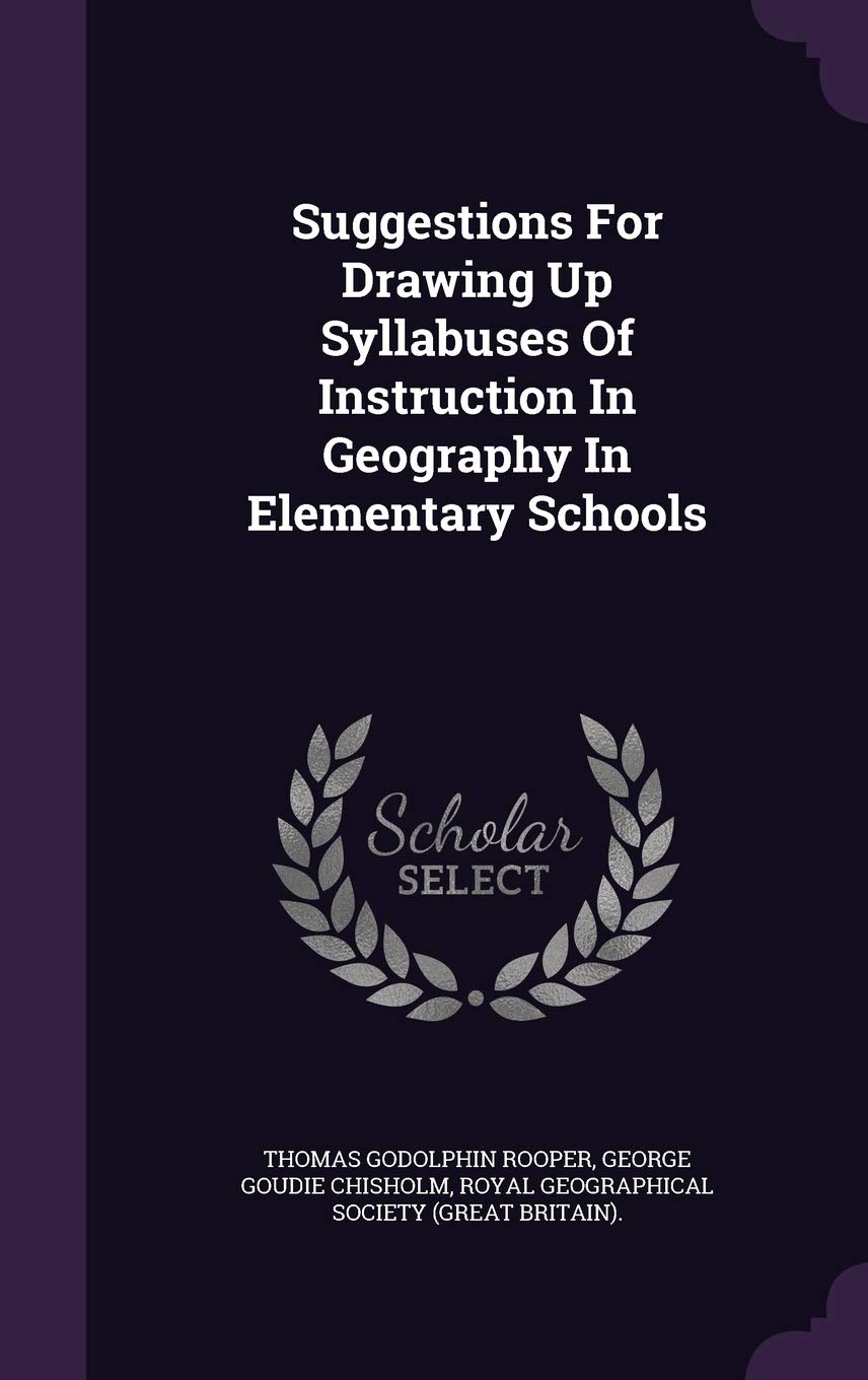 Suggestions For Drawing Up Syllabuses Of Instruction In Geography In Elementary Schools Politics & History