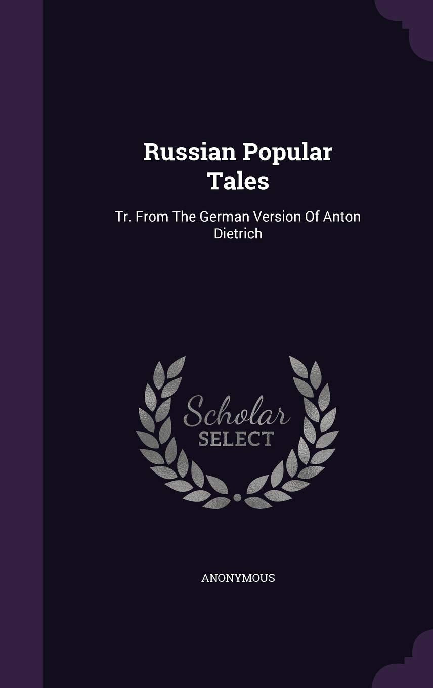 Russian Popular Tales: Tr. From The German Version Of Anton Dietrich Politics & History