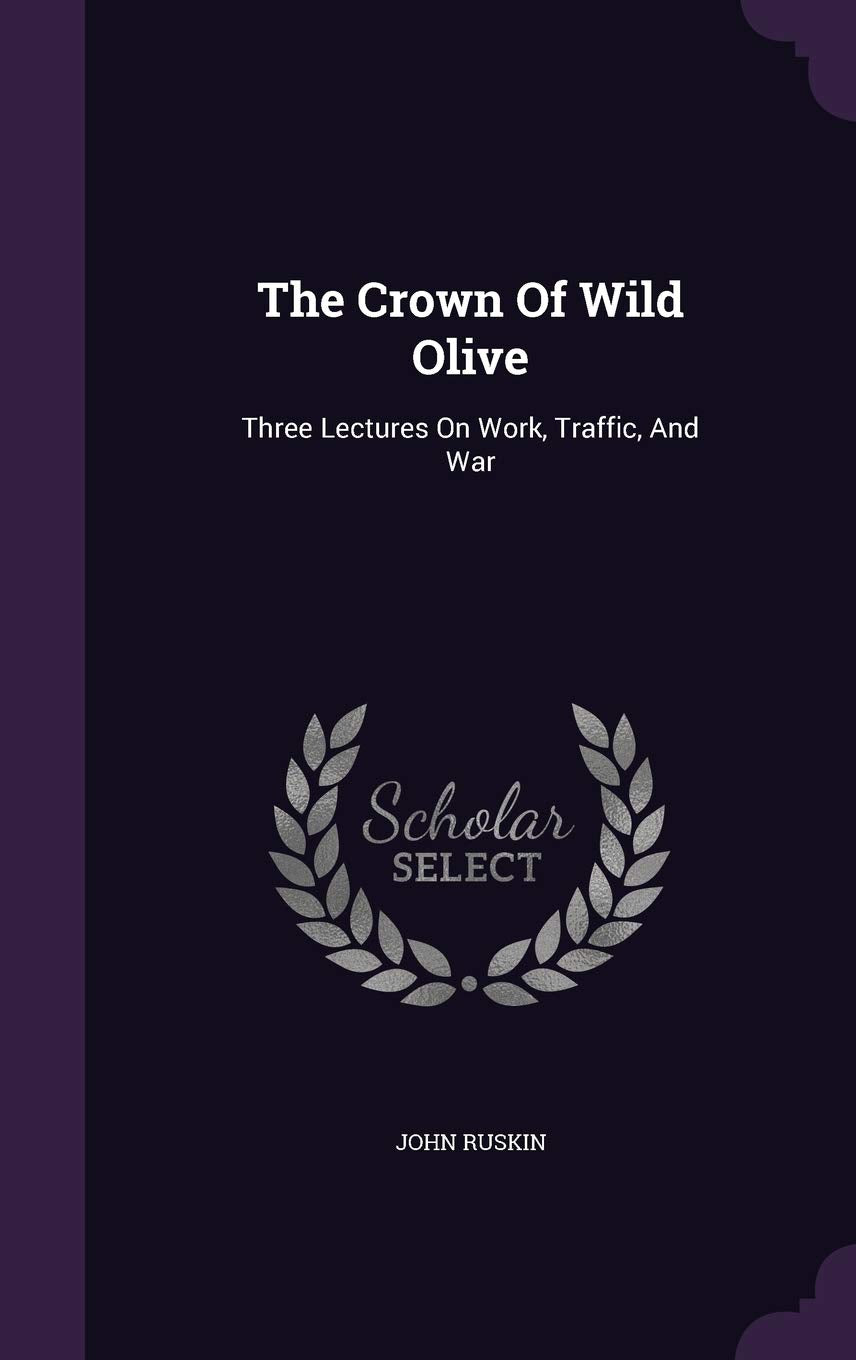 The Crown Of Wild Olive: Three Lectures On Work, Traffic, And War Film, Art & Culture