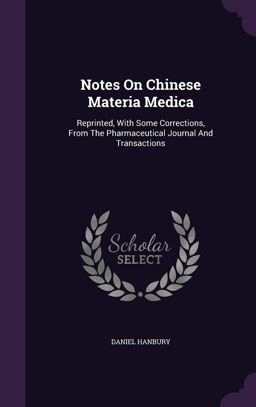 Notes On Chinese Materia Medica: Reprinted, With Some Corrections, From The Pharmaceutical Journal And Transactions Politics & History