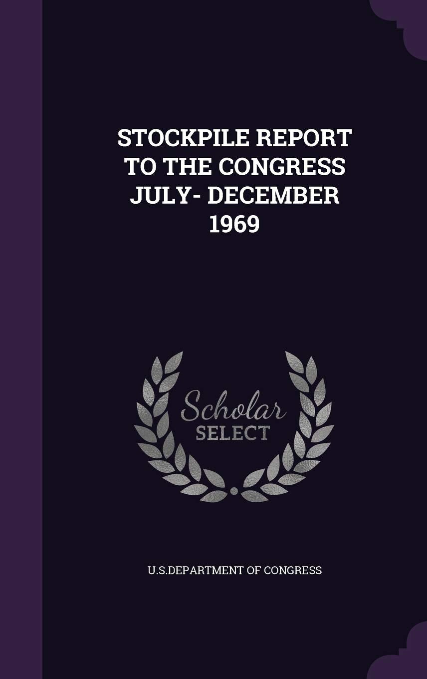 Stockpile Report to the Congress July- December 1969 Politics & History