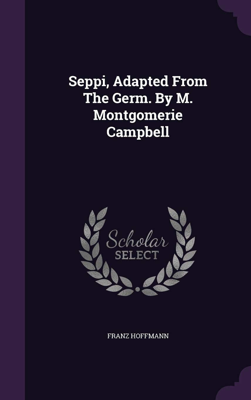 Seppi, Adapted From The Germ. By M. Montgomerie Campbell Politics & History