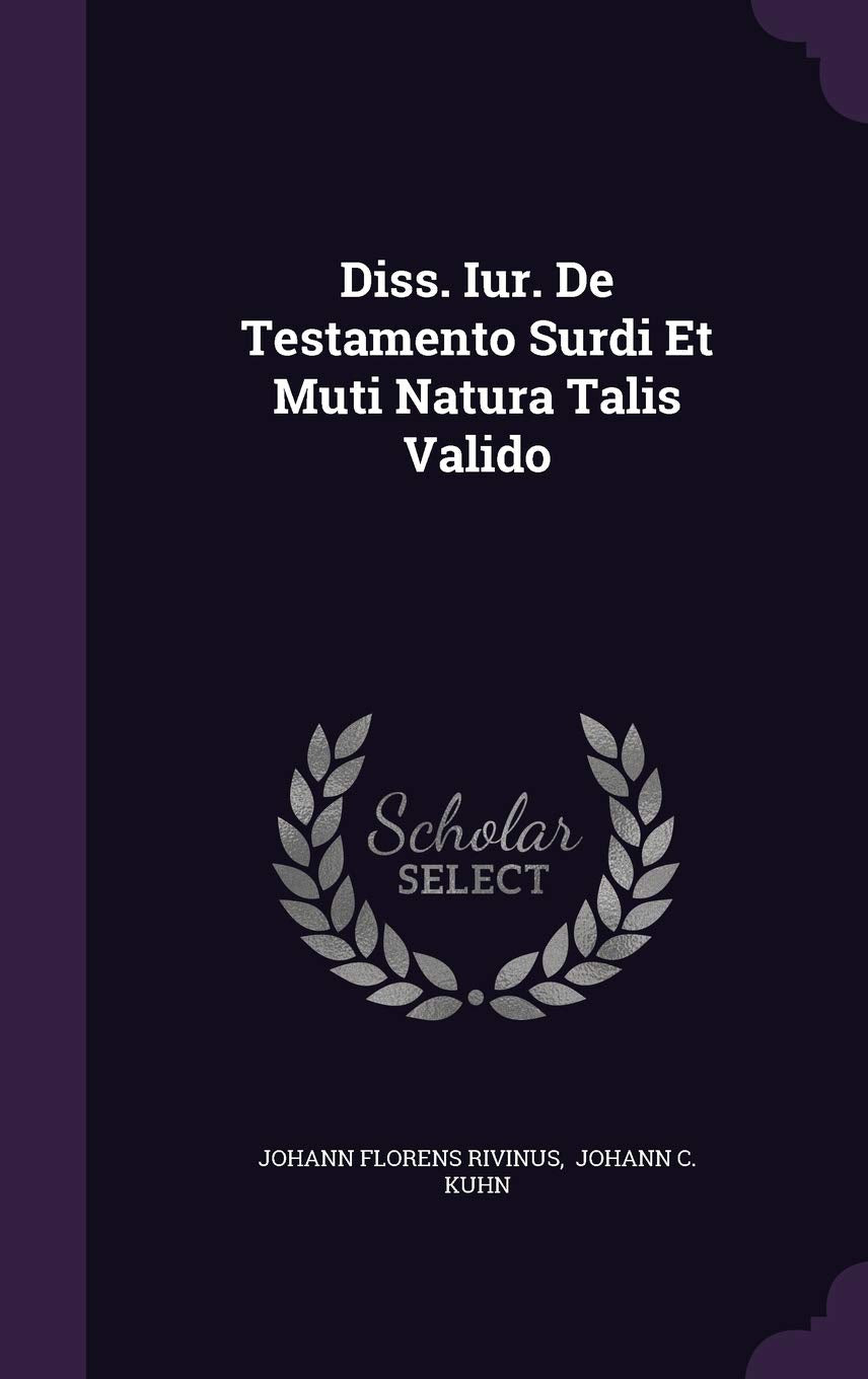Diss. Iur. de Testamento Surdi Et Muti Natura Talis Valido Politics & History