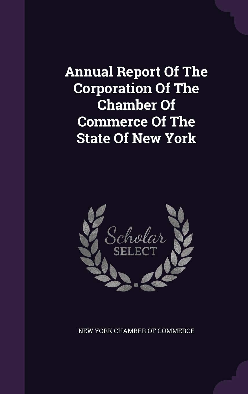 Annual Report Of The Corporation Of The Chamber Of Commerce Of The State Of New York Business, Finance & Career