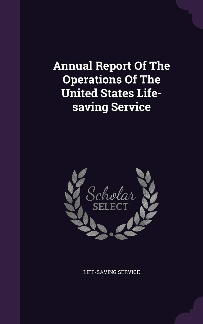Annual Report Of The Operations Of The United States Life-saving Service Politics & History