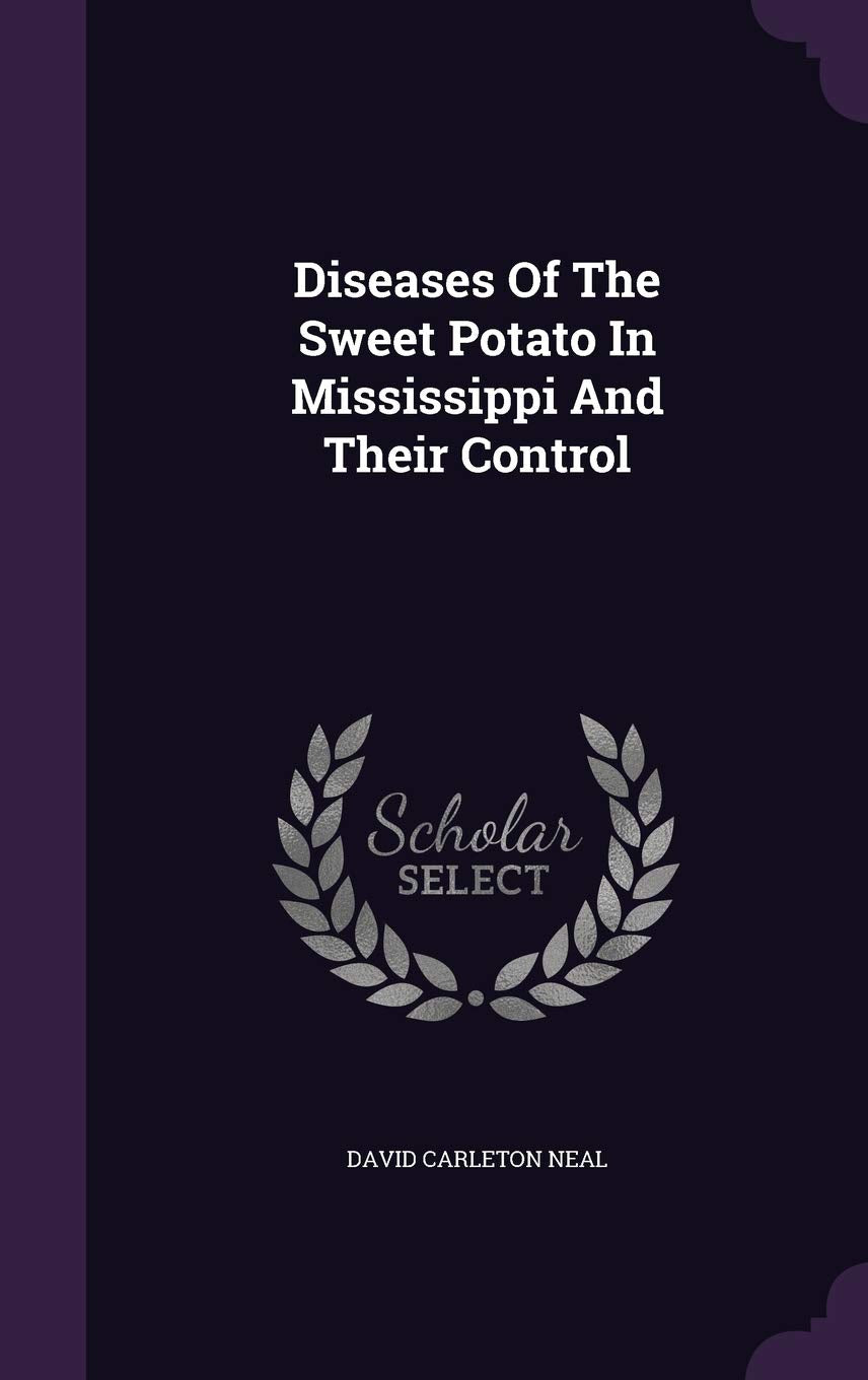 Diseases Of The Sweet Potato In Mississippi And Their Control Politics & History