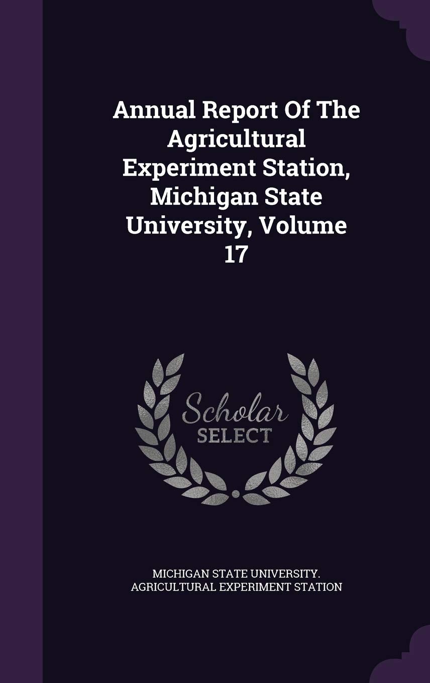 Annual Report of the Agricultural Experiment Station, Michigan State University, Volume 17 Politics & History