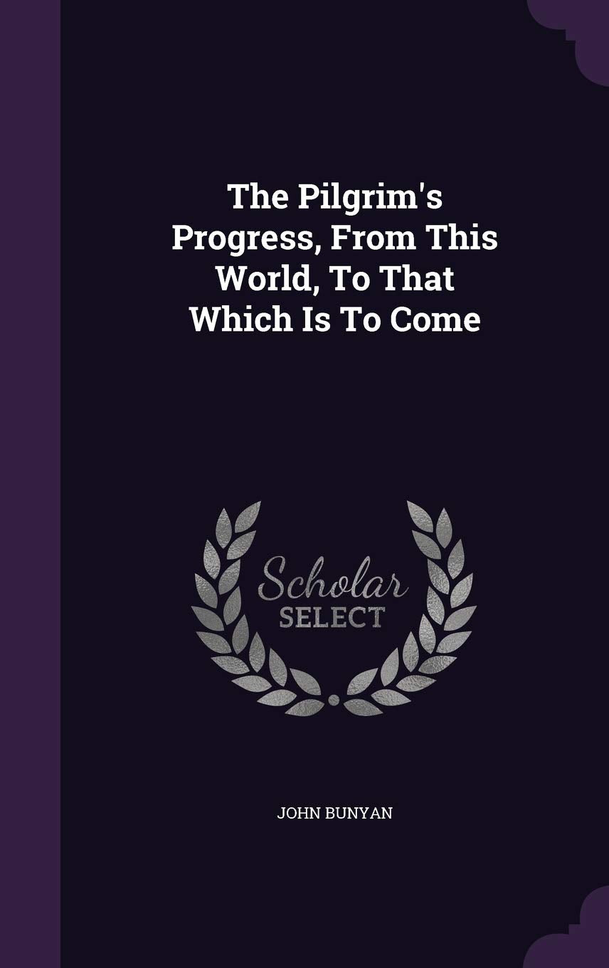 The Pilgrim's Progress, From This World, To That Which Is To Come Contemporary literature