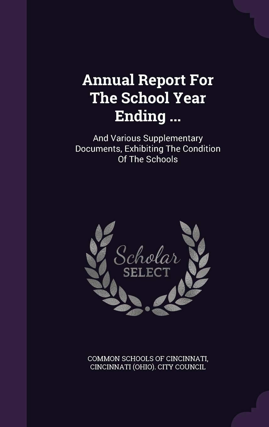 Annual Report for the School Year Ending ...: And Various Supplementary Documents, Exhibiting the Condition of the Schools Politics & History