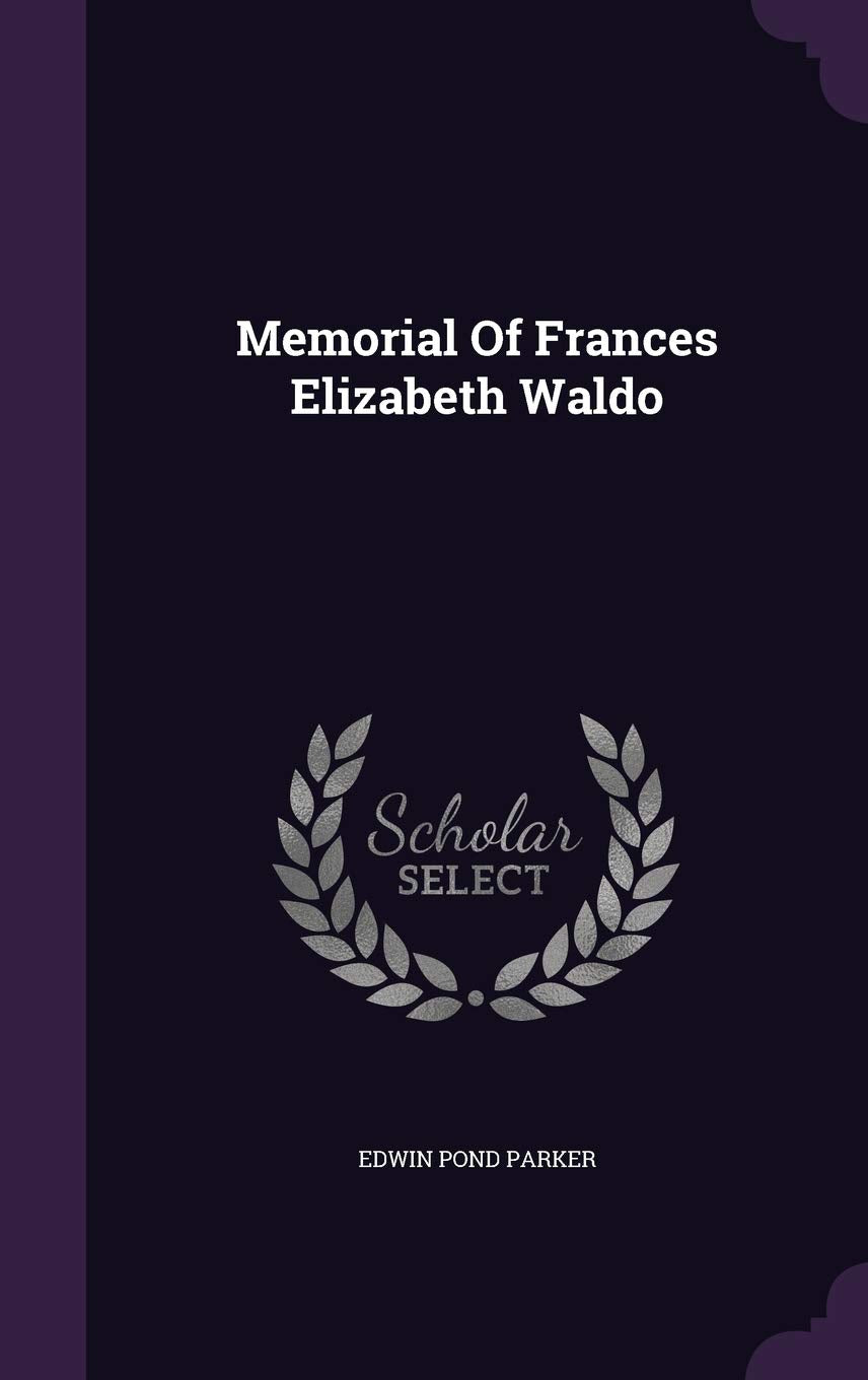 Memorial Of Frances Elizabeth Waldo Politics & History