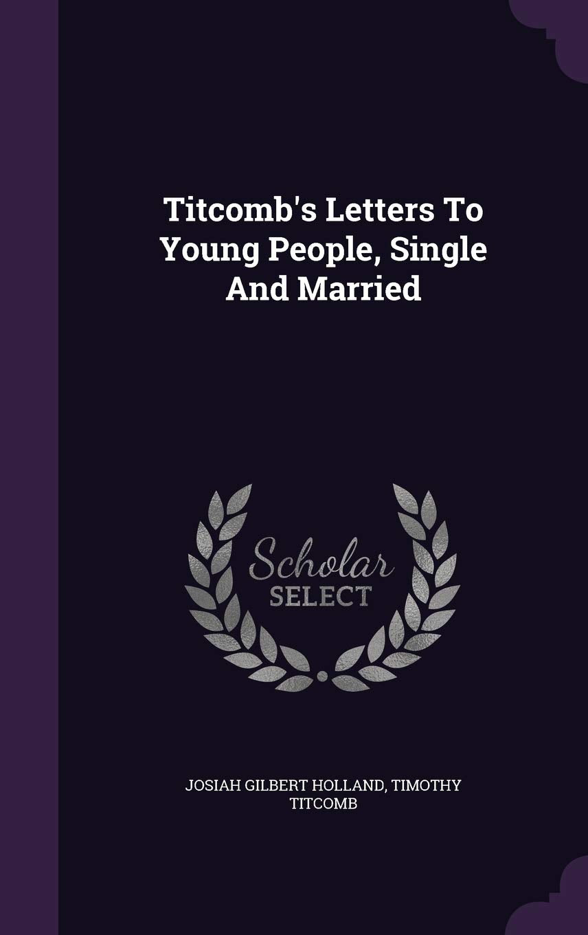 Titcomb's Letters To Young People, Single And Married Politics & History