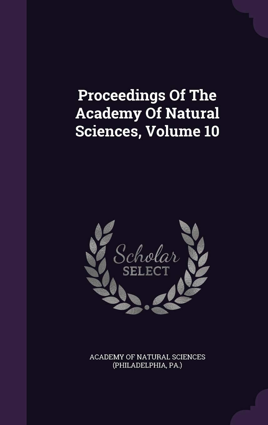 Proceedings Of The Academy Of Natural Sciences, Volume 10 Politics & History