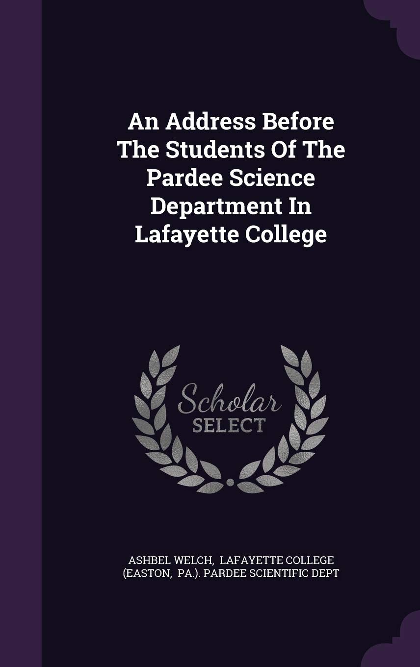 An Address Before The Students Of The Pardee Science Department In Lafayette College Politics & History