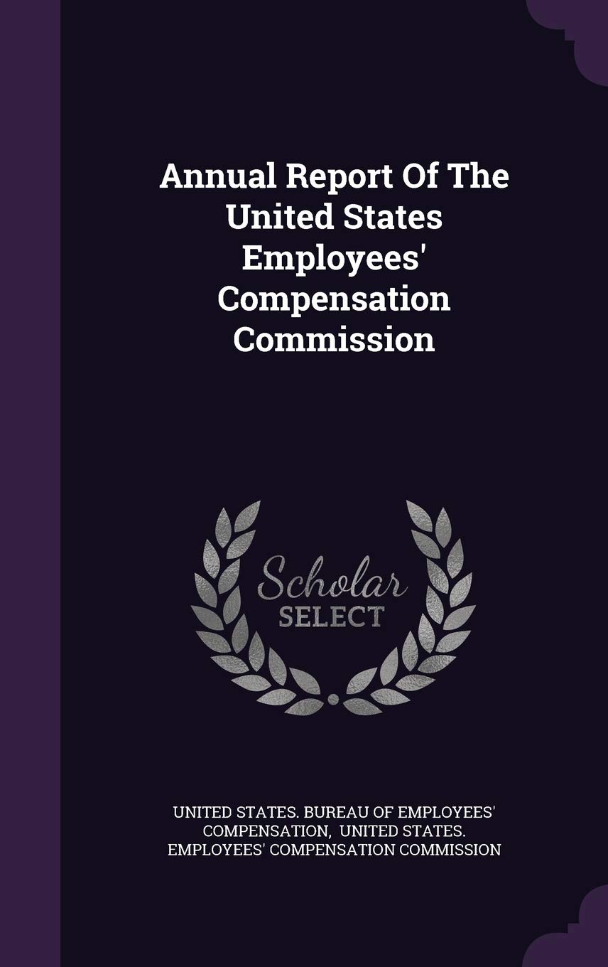 Annual Report Of The United States Employees' Compensation Commission Politics & History