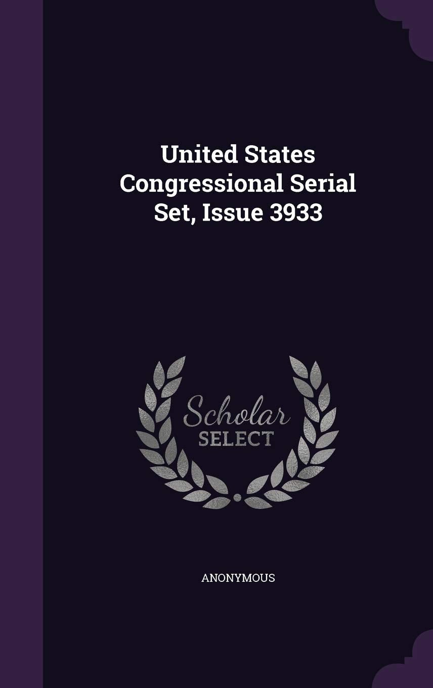 United States Congressional Serial Set, Issue 3933 Politics & History