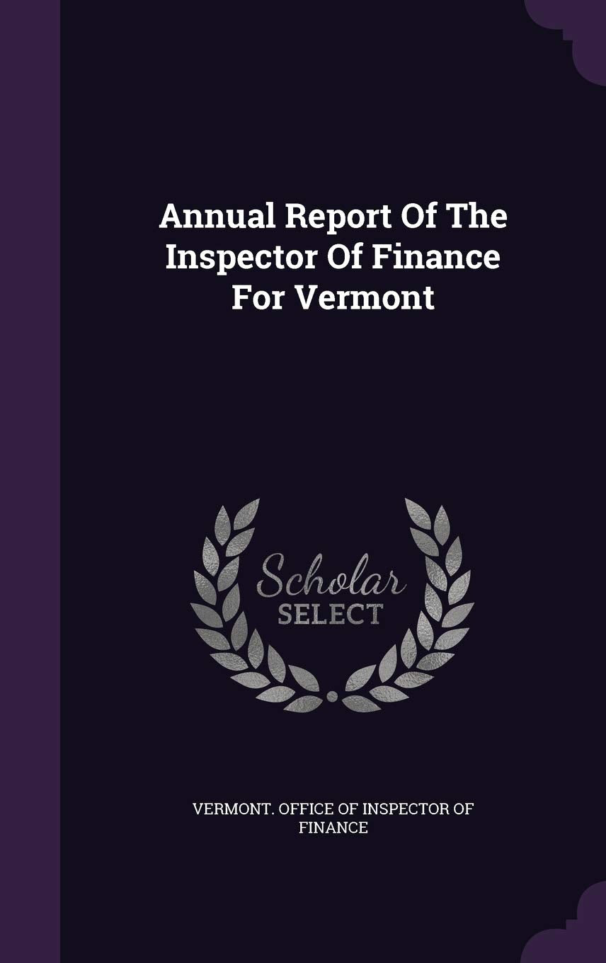 Annual Report Of The Inspector Of Finance For Vermont Politics & History