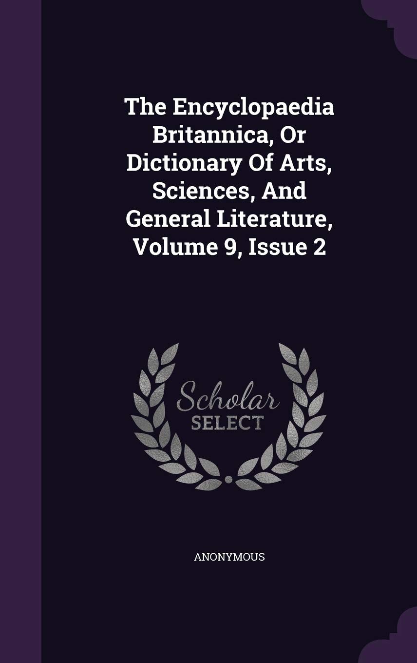 The Encyclopaedia Britannica, or Dictionary of Arts, Sciences, and General Literature, Volume 9, Issue 2 Politics & History